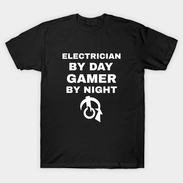 Electrician By Day Gamer By Night T-Shirt by fromherotozero